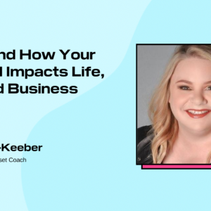Understand How Your Childhood Impacts Life, Work, and Business